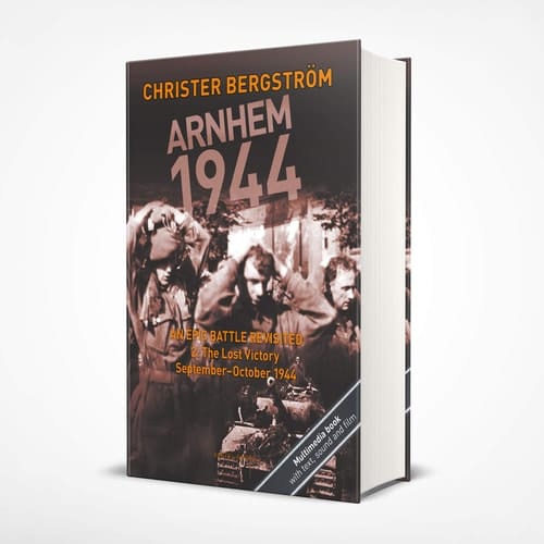 Arnhem 1944 -- an Epic Battle Revisited Volume II: the Lost Victory -- September-October 1944