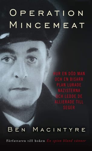 Operation Mincemeat hur en död man och en bisarr plan lurade nazisterna