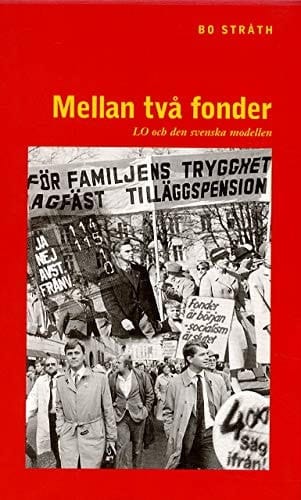 Mellan två fonder LO och den svenska modellen