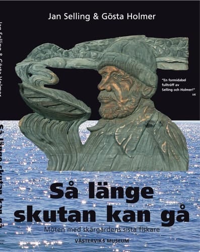 Så länge skutan kan gå möten med skärgårdens sista fiskare