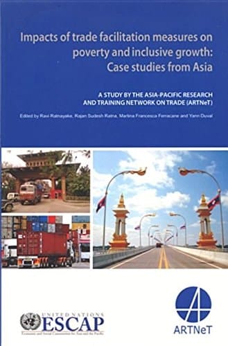 Impacts of Trade Facilitation Measures on Poverty and Inclusive Growth Case Studies from Asia