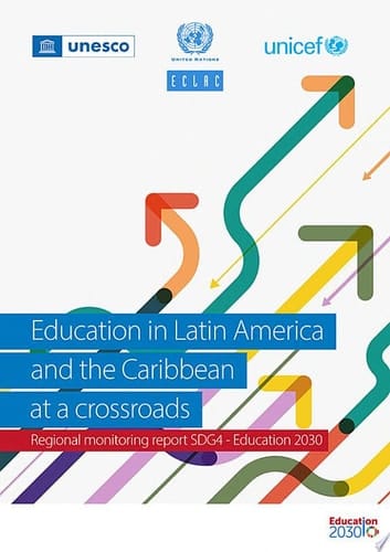 Education in Latin America and the Caribbean at a crossroads Regional monitoring report SDG4 - Education 2030