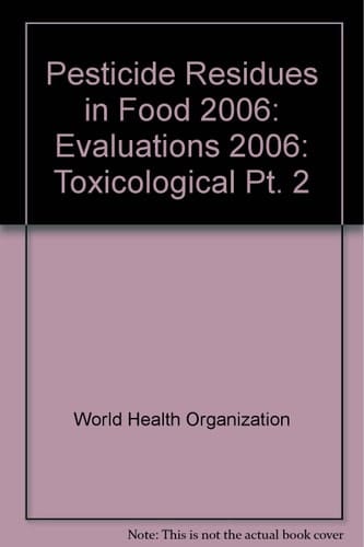 Pesticide Residues in Food - 2006 Evaluations 2006, Part II - Toxicological