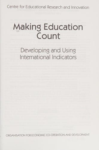 Making Education Count: Developing and Using International Indicators (Centre for Educational Research & Innovation)