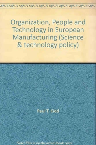 Organization, People and Technology in European Manufacturing (Science and Technology Policy) (Science & Technology Policy)