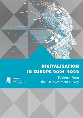 Digitalisation in Europe 2021-2022 Evidence from the EIB Investment Survey