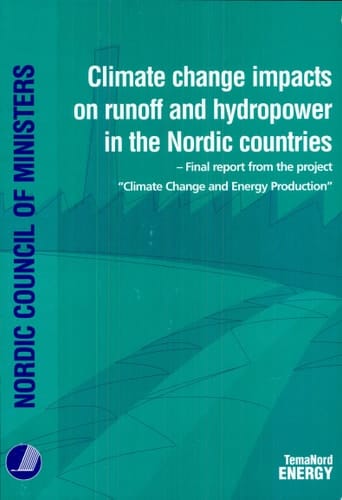 Climate Change Impacts on Runoff and Hydropower in the Nordic Countries Final Report from the Project "Climate Change and Energy Production"