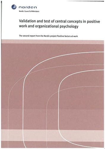 Validation and Test of Central Concepts in Positive Work and Organizational Psychology The Second Report from the Nordic Project Positive Factors at Work