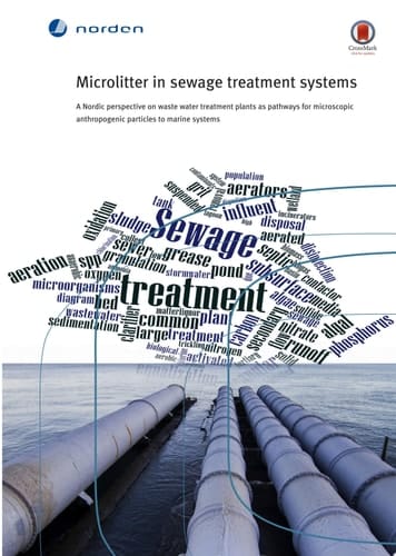Microlitter in sewage treatment systems A Nordic perspective on waste water treatment plants as pathways for microscopic anthropogenic particles to marine systems