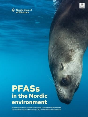 PFASs in the Nordic environment - Screening of Poly- and Perfluoroalkyl Substances (PFASs) and Extractable Organic Fluorine (EOF) in the Nordic Environment