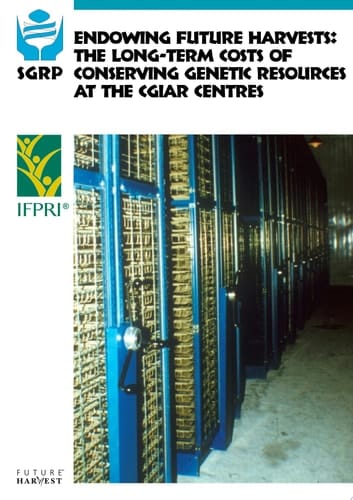 Endowing Future Harvests The Long-term Costs of Conserving Genetic Resources at the CGIAR Centres