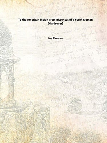 To the American Indian : reminiscences of a Yurok woman [Hardcover]
