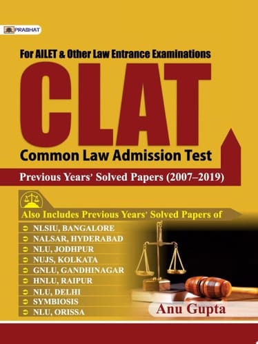 Clat Previous Years Solved Papers (2007–2019) Bestseller Book by Anu Gupta: CLAT PREVIOUS YEARS SOLVED PAPERS 2007–2019