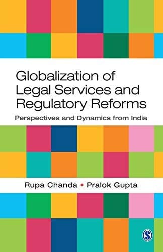 Globalization of Legal Services and Regulatory Reforms Perspectives and Dynamics from India