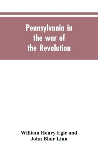 Pennsylvania in the War of the Revolution, Battalions and Line. 1775-1783