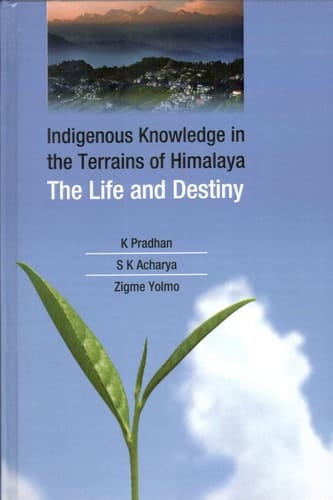 Indigenous Knowledge in the Terrains of Himalaya The Life and Destiny