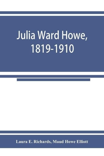 Julia Ward Howe, 1819-1910