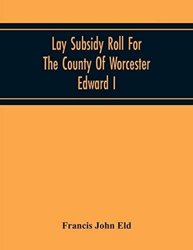 Lay Subsidy Roll For The County Of Worcester Edward I