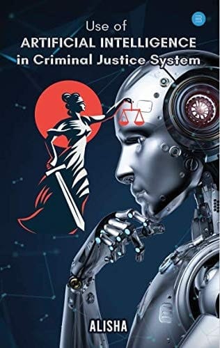 Use of ARTIFICIAL INTELLIGENCE in Criminal Justice System