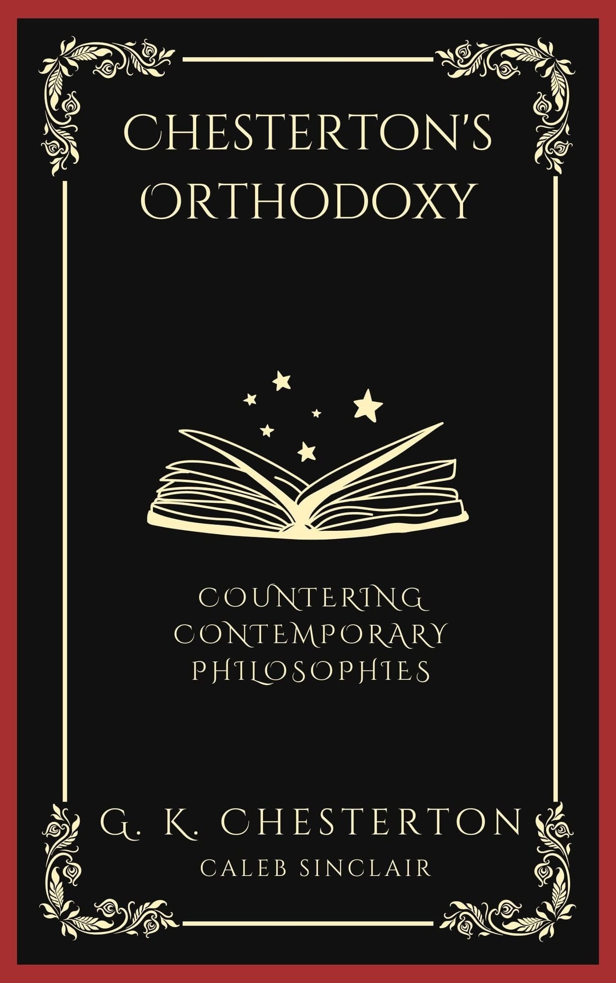 Chesterton's Orthodoxy: Countering Contemporary Philosophies (Grapevine Press)