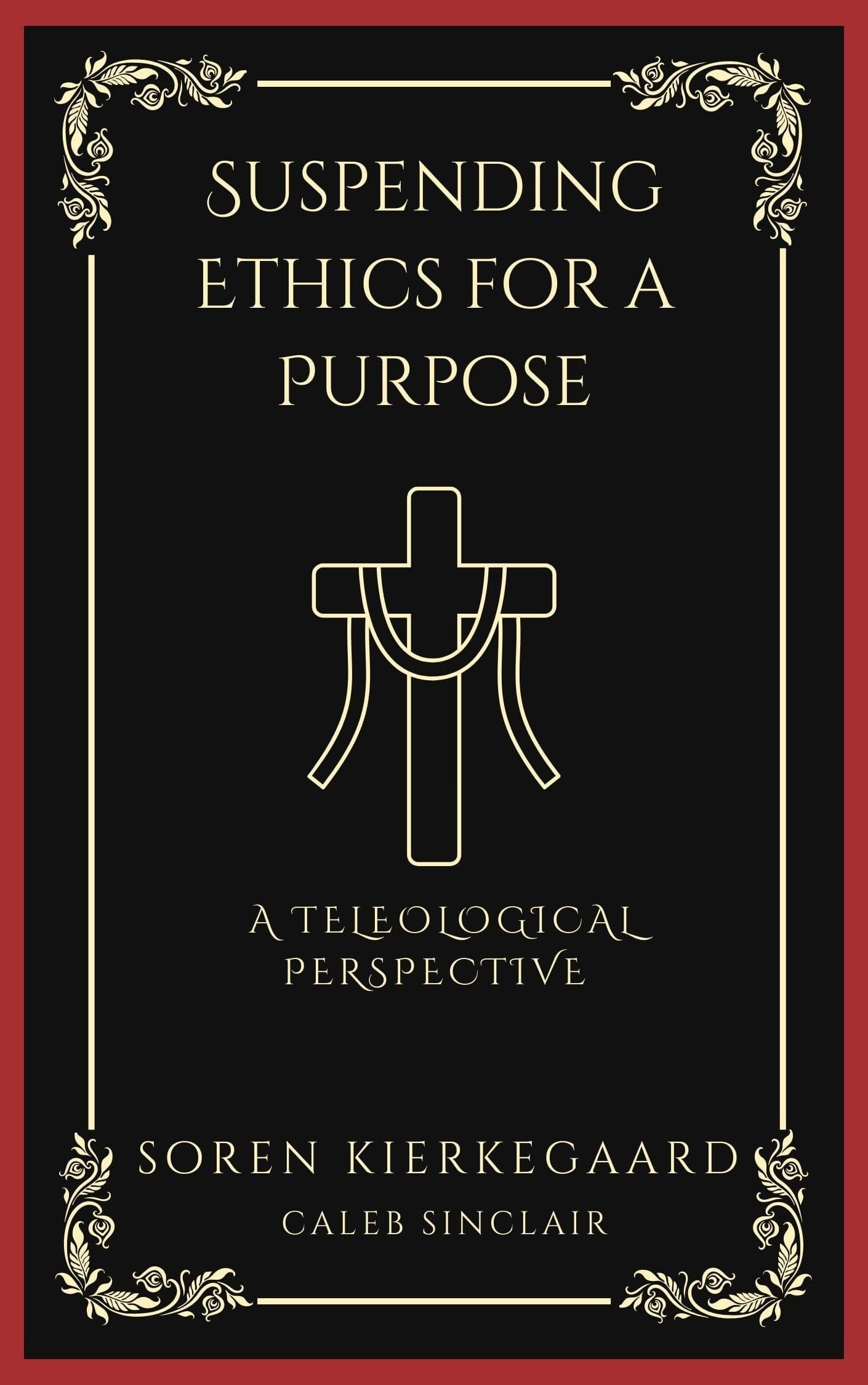 Suspending Ethics for a Purpose: A Teleological Perspective (Grapevine Press)