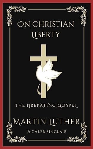 On Christian Liberty: The Liberating Gospel (Grapevine Press)