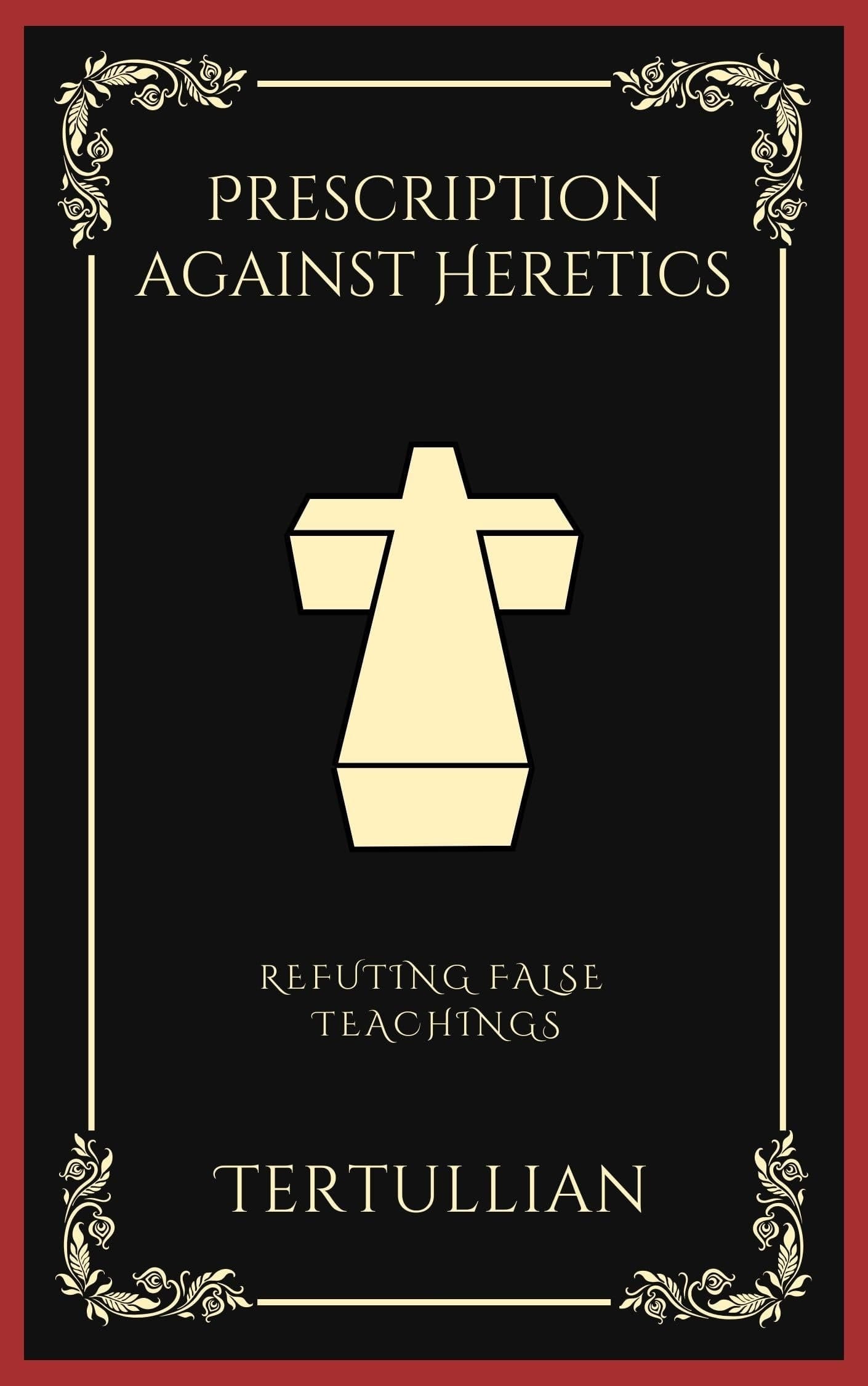 Prescription against Heretics: Refuting False Teachings (Grapevine Press)