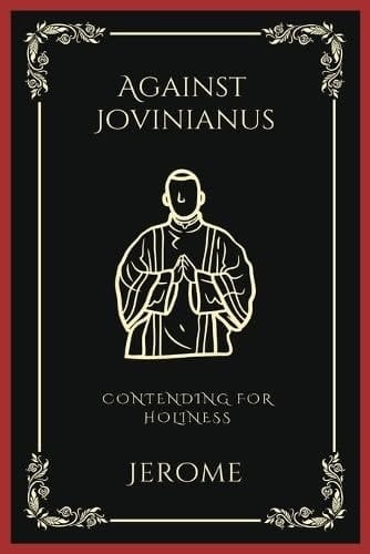 Against Jovinianus: Contending for Holiness (Grapevine Press)