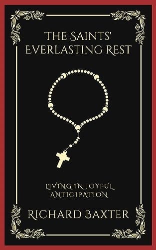 The Saints' Everlasting Rest: Living in Joyful Anticipation (Grapevine Press)