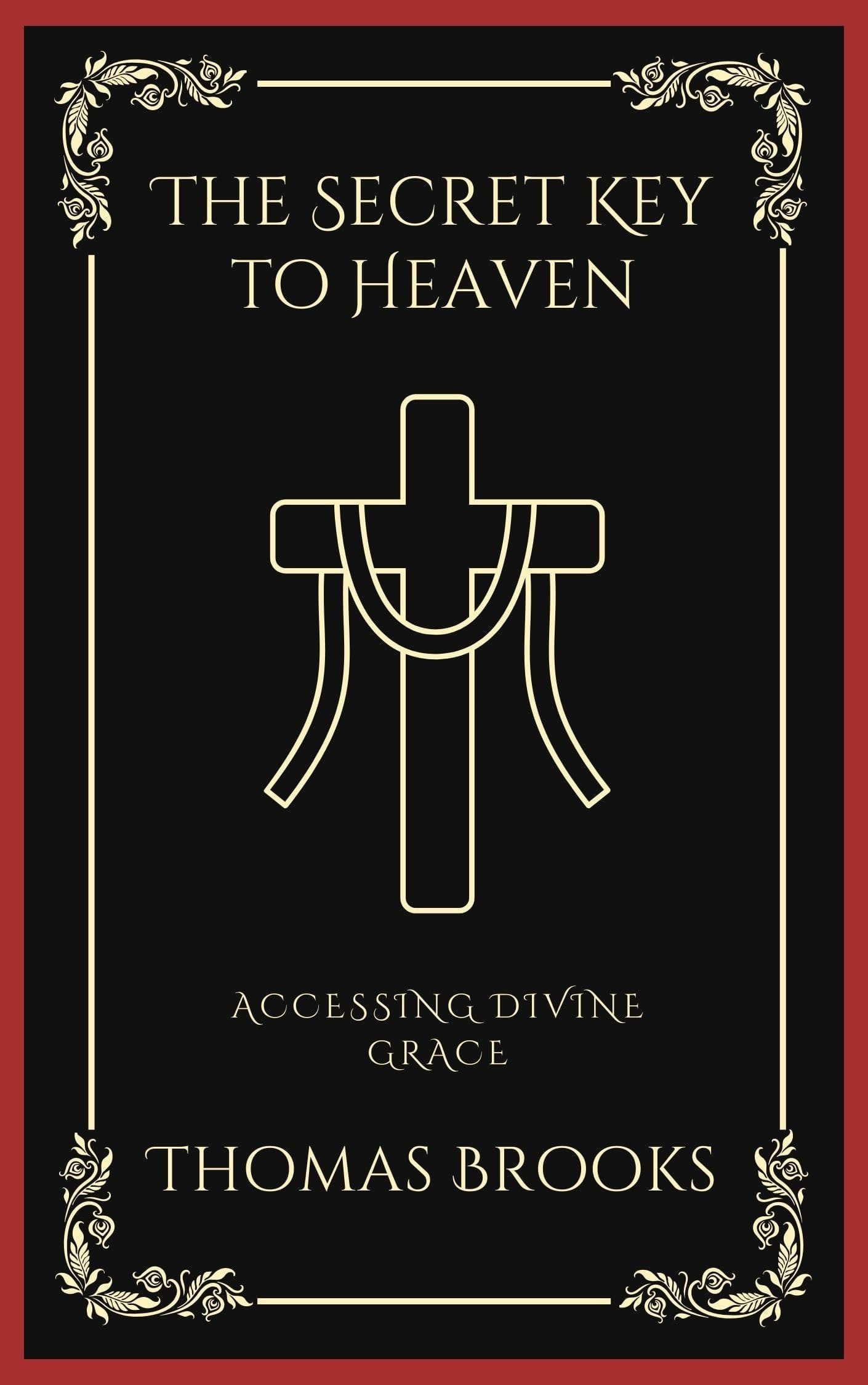 The Secret Key to Heaven: Accessing Divine Grace (Grapevine Press)