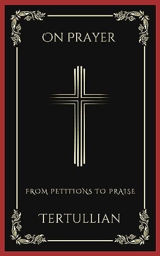 On Prayer: From Petitions to Praise (Grapevine Press)