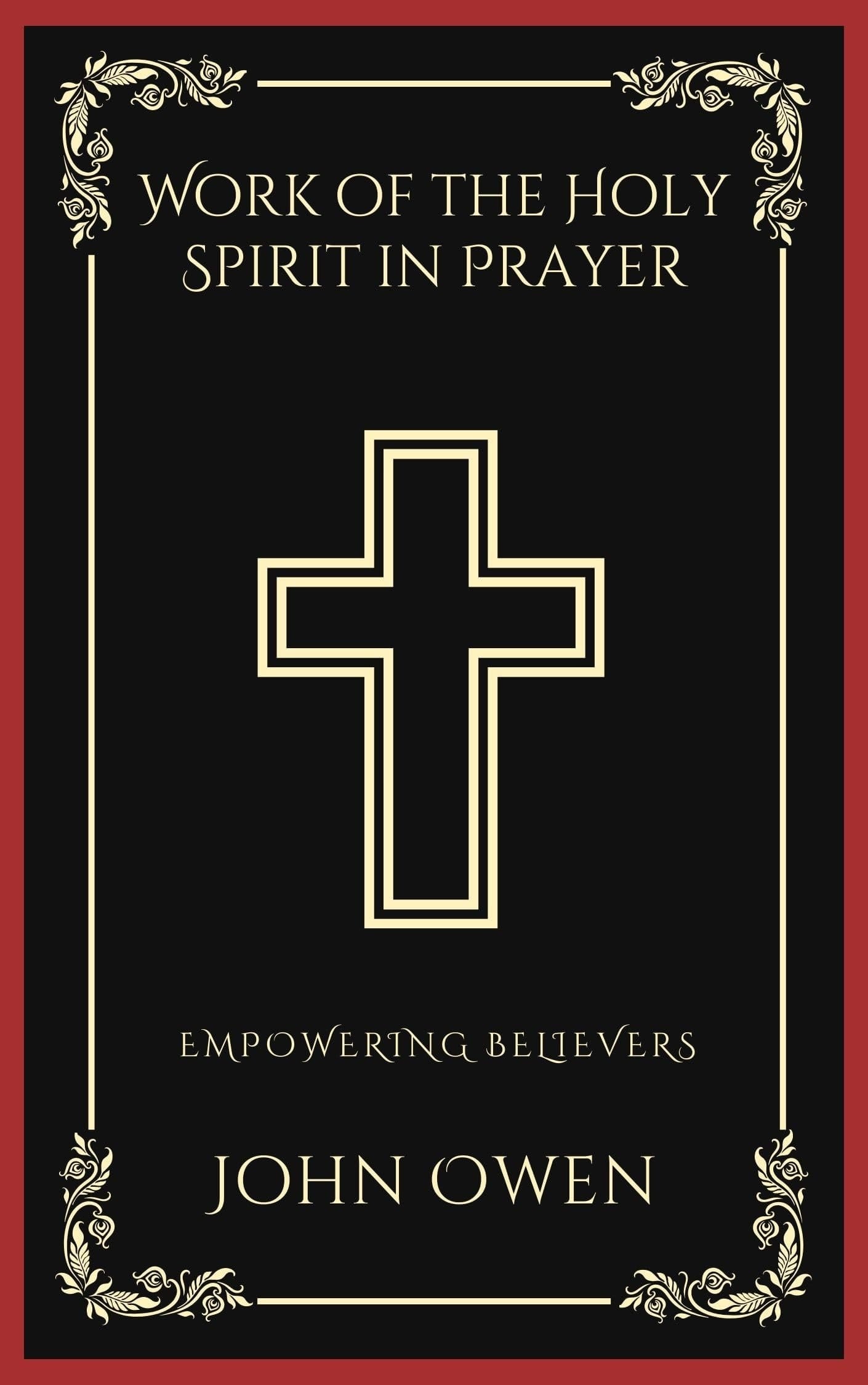 Work of the Holy Spirit in Prayer: Empowering Believers (Grapevine Press)