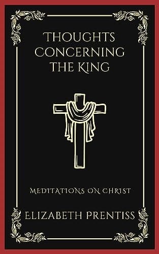 Thoughts Concerning the King: Meditations on Christ (Grapevine Press)