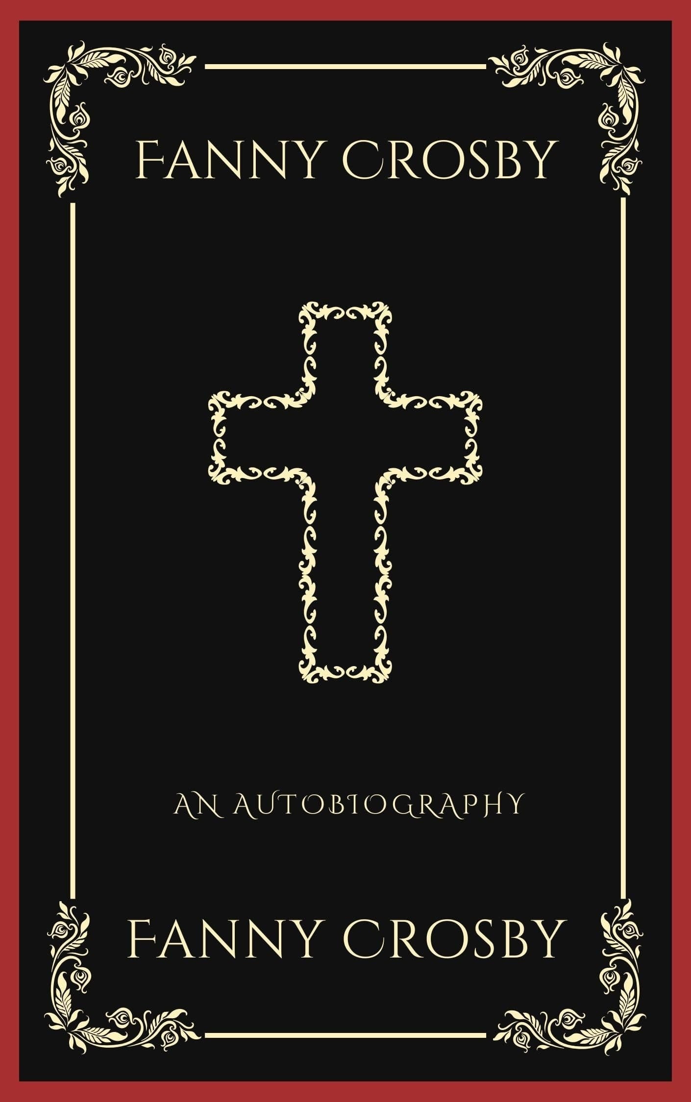 Fanny Crosby: An Autobiography (Grapevine Press)