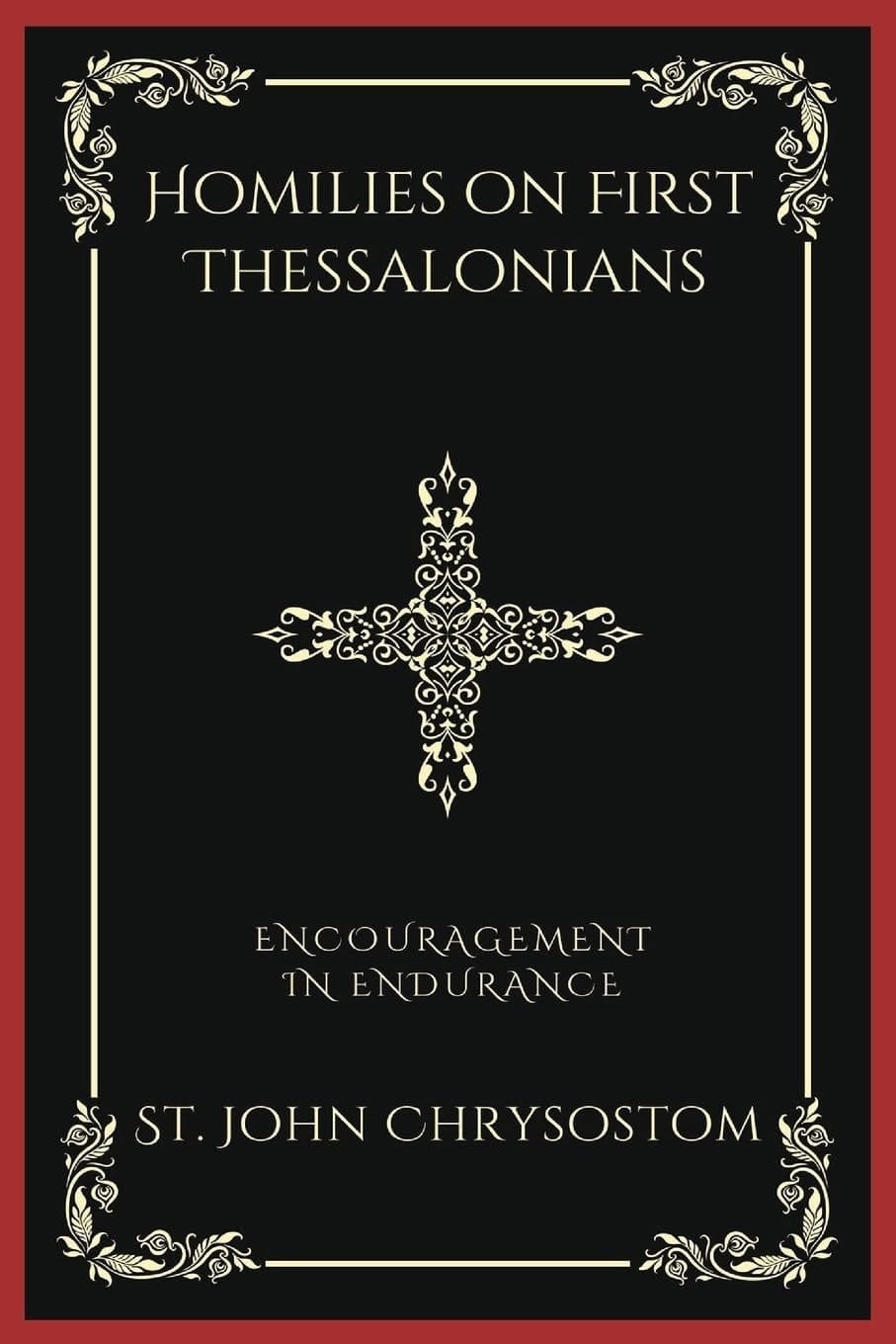 Homilies on First Thessalonians: Encouragement in Endurance (Grapevine Press)