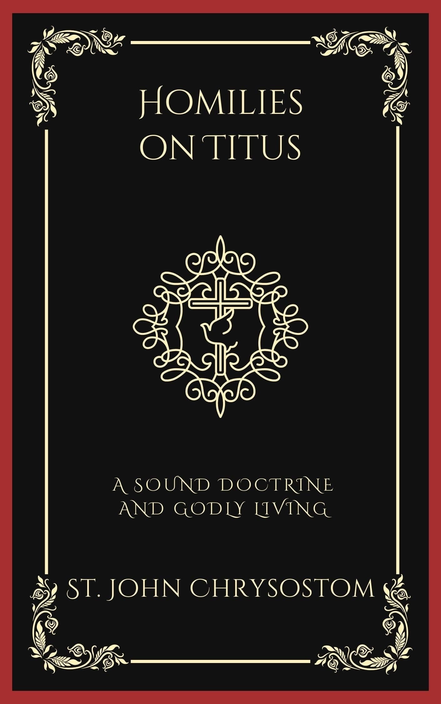 Homilies on Titus: A Sound Doctrine and Godly Living (Grapevine Press)
