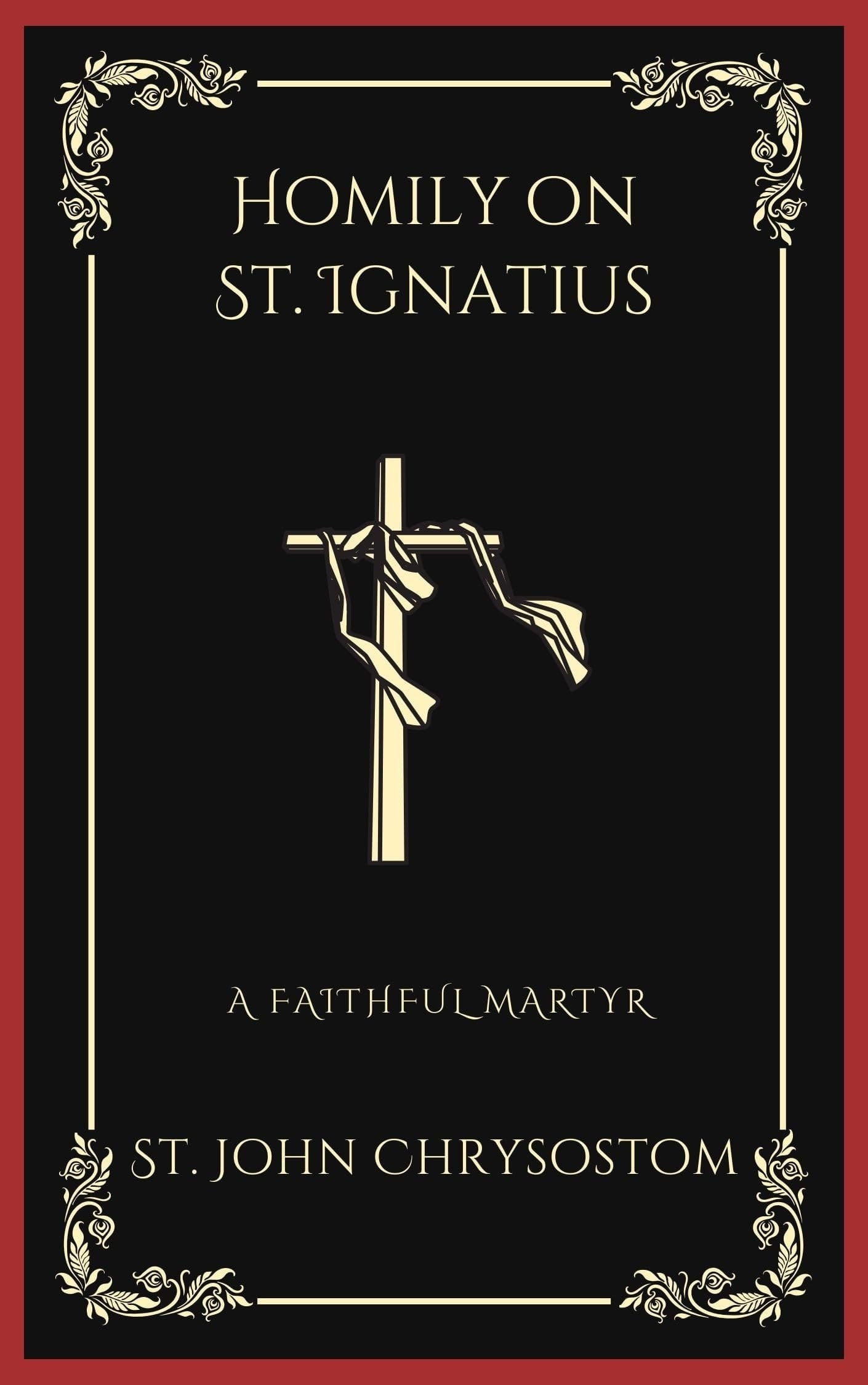 Homily on St. Ignatius: A Faithful Martyr (Grapevine Press)