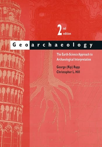 Geoarchaeology: The Earth-Science Approach to Archaeological Interpretation, 2nd Edition