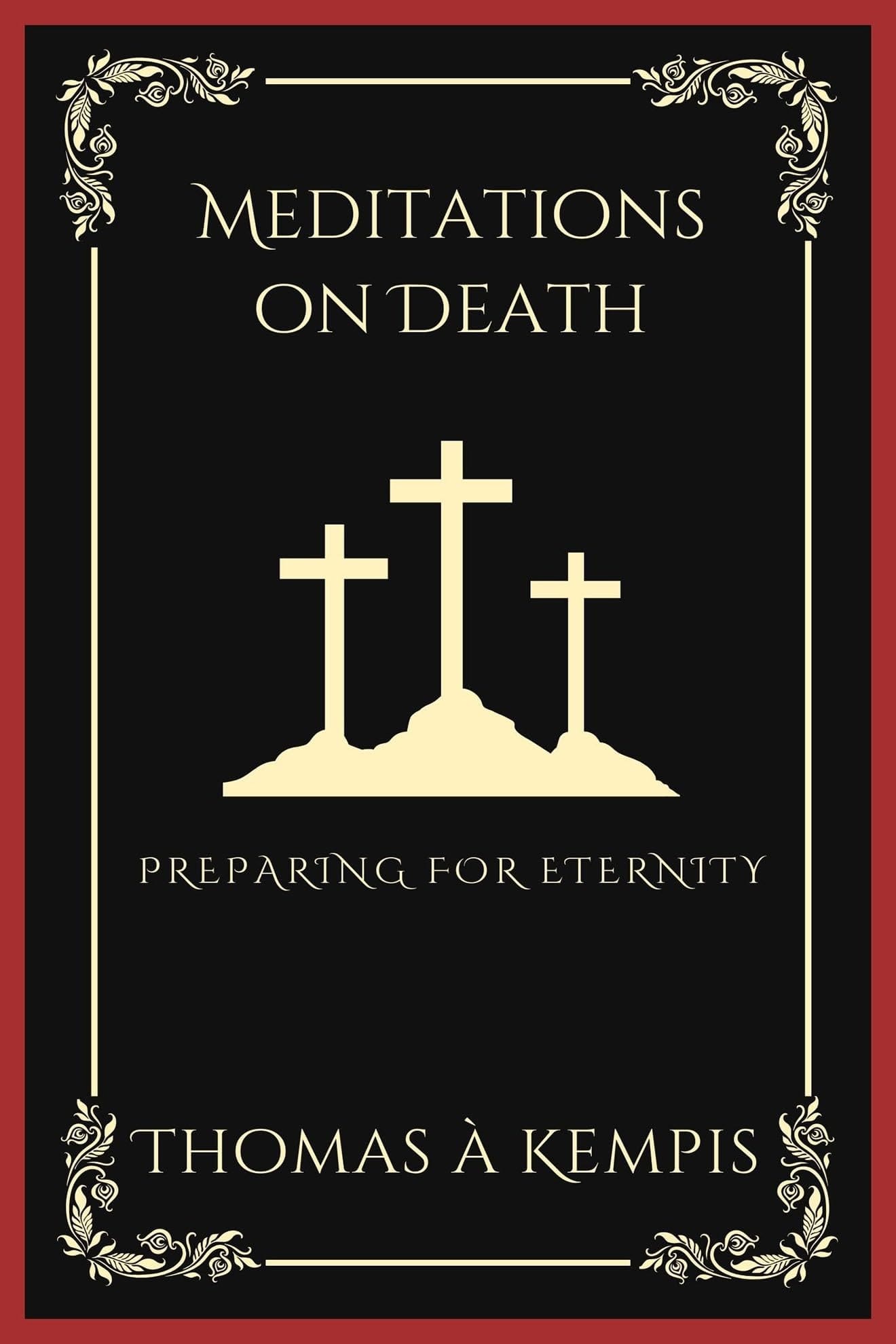 Meditations on Death Preparing for Eternity (Grapevine Press)