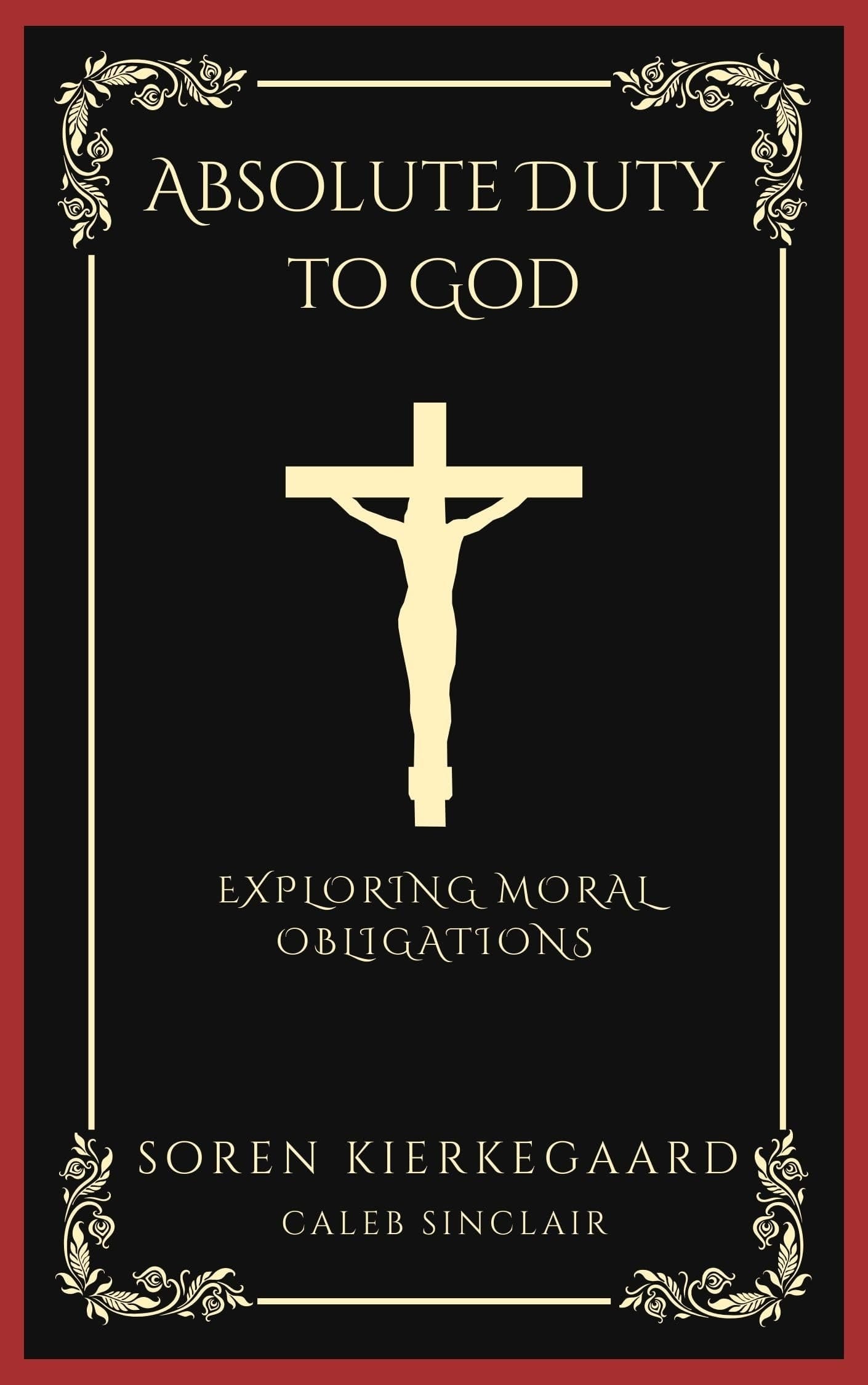 Absolute Duty to God Exploring Moral Obligations (Grapevine Press)