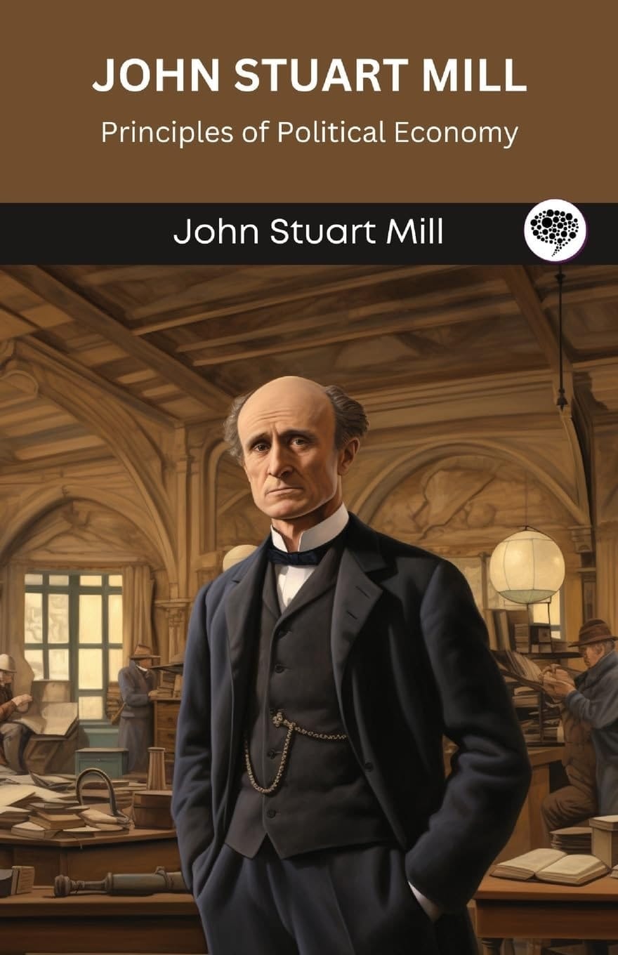 John Stuart Mill Principles of Political Economy (Grapevine Edition)