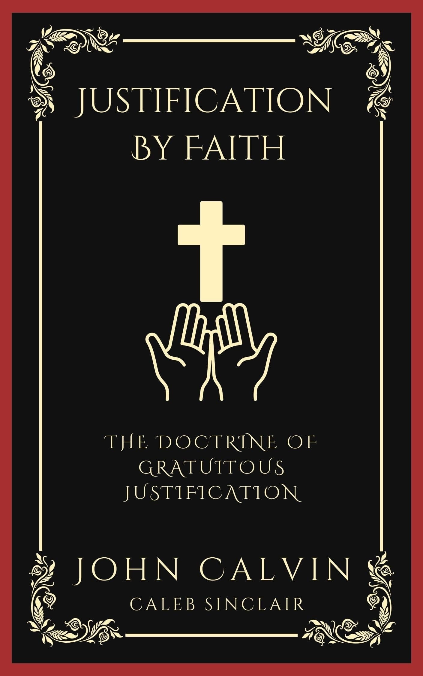 Justification By Faith The Doctrine of Gratuitous Justification (Grapevine Press)