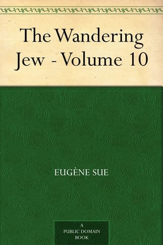 The Wandering Jew (Volume 10)
