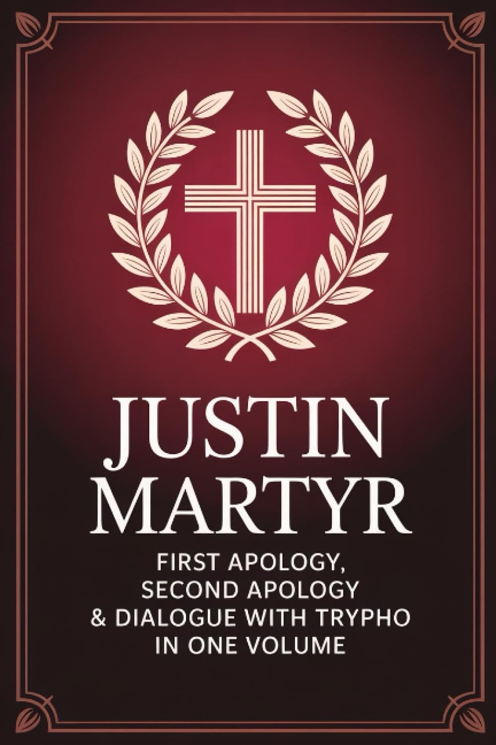 Justin Martyr First Apology, Second Apology & Dialogue with Trypho in One Volume (Grapevine Press)