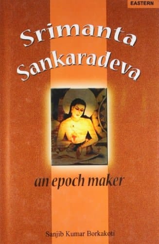 Srimanta Sankaradeva: An Epoch Maker