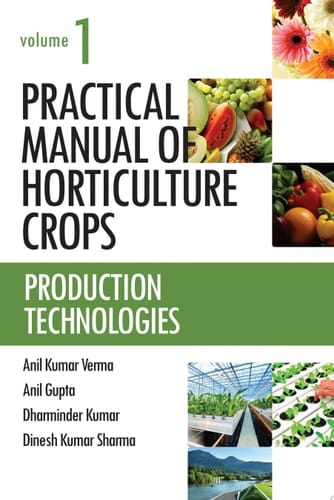 Practical Manual of Horticulture Crops Vol.01 Production Technologies