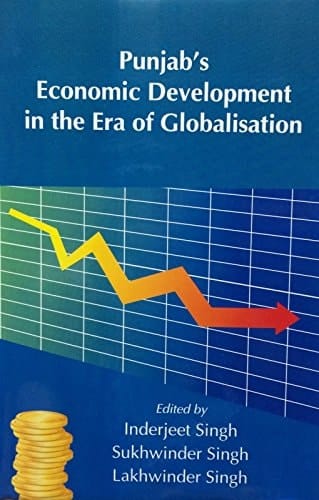 Punjab's Economic Development in the Era of Globalisation Essays in Honour of R.S. Ghuman