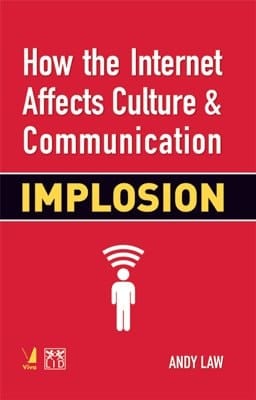 How the Internet Affects Culture and Communication: Implosion