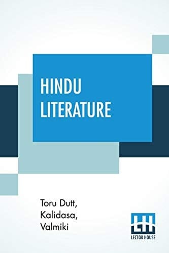 Hindu Literature Comprising The Book Of Good Counsels (Selected From The Hitopadeśa Translated From The Sanscrit By Sir Edwin Arnold), Nala And Damayanti (Selected From The Mahâbhârata Translation By Sir Edwin Arnold), Selections From The Rámáyana (Metrical Translatio