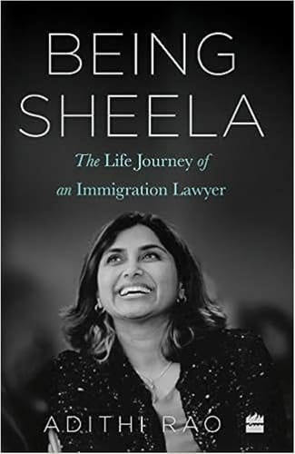 Being Sheela The Life Journey of an Immigration Lawyer